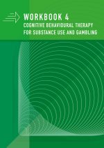 Workbook 4 SET Cognitive behavioural therapy for substance use and gambling